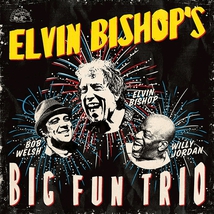ELVIN BISHOP'S BIG FUN TRIO