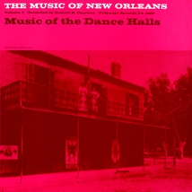 THE MUSIC OF NEW ORLEANS, VOL.3: DANCE HALLS