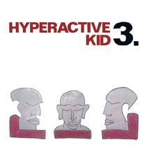 HYPERACTIVE KID 3.