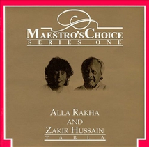 MAESTRO'S CHOICE: ALLA RAKHA AND ZAKIR HUSSAIN, TABLA