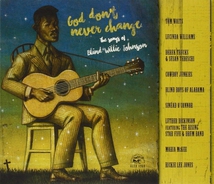 GOD DON'T NEVER CHANGE - THE SONGS OF BLIND BILLIE JOHNSON