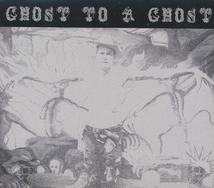 GHOST TO A GHOST / GUTTERTOWN