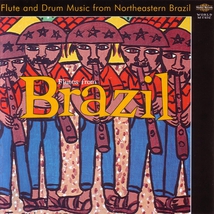 FLUTE AND DRUM MUSIC FROM NORTHEASTERN BRAZIL