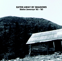 EATEN AWAY BY SHADOWS