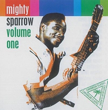 CARRIBEAN CLASSIC: MIGHTY SPARROW VOLUME ONE