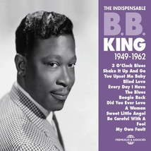 THE INDISPENSABLE B.B. KING 1949-1962