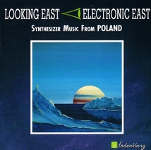 LOOKING EAST - ELECTRONIC EAST (SYNTHESIZER MUSIC FROM ESTON