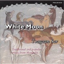 WHITE MOON - TSAGAAN SAR: TRAD. & POPULAR MUS. FROM MONGOLIA