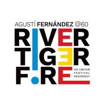 RIVER TIGER FIRE (AD LIBITUM FESTIVAL RESIDENCY)