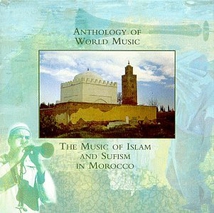 ANTH. OF WORLD MUSIC: THE MUSIC OF ISLAM & SUFISM IN MOROCCO