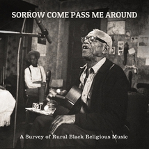 SORROW COME PASS ME AROUND: A SURVEY OF RURAL BLACK RELIGIOU
