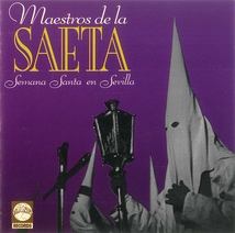 MAESTROS DE LA SAETA: SEMANA SANTA EN SEVILLA