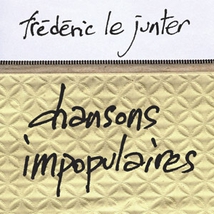 CHANSONS IMPOPULAIRES