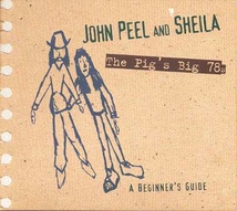 JOHN PEEL AND SHEILA - PIG'S BIG 78S