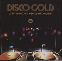 DISCO GOLD - SCEPTER RECORDS & THE BIRTH OF DISCO