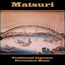 MATSURI: TRADITIONAL JAPANESE PERCUSSION MUSIC