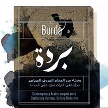 BURDA: CONTEMPORARY ARABIC MAQAM SUITE