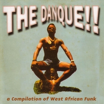 THE DANQUE!! A COMPILATION OF WEST AFRICAN FUNK