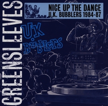 NICE UP THE DANCE (U.K. BUBBLERS 1984-87)