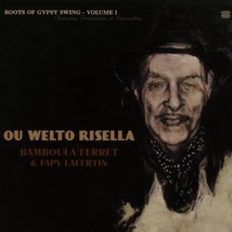 OU WELTO RISELLA - ROOTS OF GYPSY SWING - VOLUME I