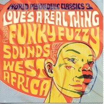 WORLD PSYCHEDELIC CLASSICS 3: LOVE'S A REAL THING