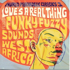 WORLD PSYCHEDELIC CLASSICS 3: LOVE'S A REAL THING