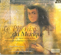 PHENIX DU MEXIQUE - VILLANCICOS DE SOR JUANA INÈS DE LA CRUZ