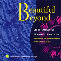 BEAUTIFUL BEYOND: CHRISTIAN SONGS IN NATIVE LANGUAGES
