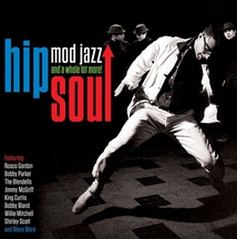 HIP SOUL - MOD JAZZ AND A WHOLE LOT MORE!