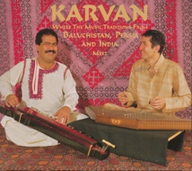 KARVAN, WHERE THE MUSIC TRADITIONS FROM BALUCHISTAN, PERSIA