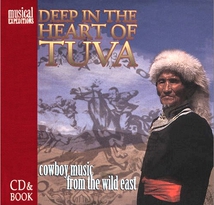 DEEP IN THE HEART OF TUVA: COWBOY MUSIC FROM THE WILD EAST