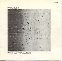 PAUL BLEY WITH GARY PEACOCK