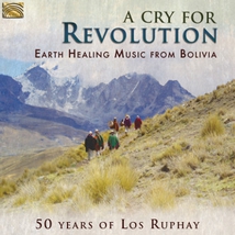 A CRY FOR REVOLUTION. EARTH HEALING MUSIC FROM BOLIVIA