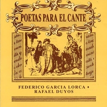 POETAS PARA EL CANTE: FEDERICO GARCIA LORCA, RAFAEL DUYOS