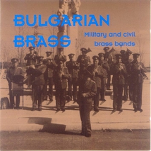 BULGARIAN BRASS: MILITARY AND CIVIL BRASS BANDS