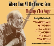 WHERE HAVE ALL THE FLOWERS GONE: THE SONGS OF PETE SEEGER