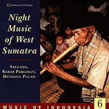 MUSIC OF INDONESIA 6: NIGHT MUSIC OF WEST SUMATRA