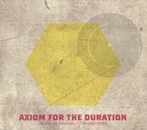 AXIOM FOR THE DURATION