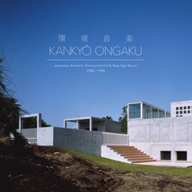 KANKYO ONGAKU (JAPANESE AMBIENT, ENVIRONMENTAL & NEW AGE)