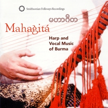 MAHAGITA: HARP AND VOCAL MUSIC OF BURMA