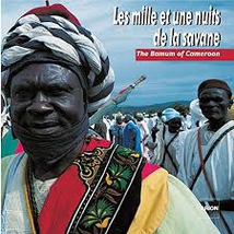 LE PAYS BAMOUN AU CAMEROUN: LES 1001 NUITS DE LA SAVANE
