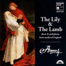 LILY AND THE LAMB - CHANT & POLYPHONY FROM MEDIEVAL ENGLAND