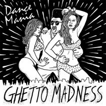DANCE MANIA : GHETTO MADNESS