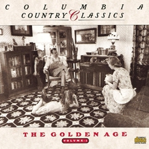 COLUMBIA COUNTRY CLASSICS, VOL.1: THE GOLDEN AGE