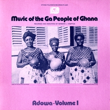 MUSIC OF THE GA PEOPLE OF GHANA: ADOWA, VOL 1