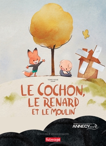 LE COCHON, LE RENARD ET LE MOULIN