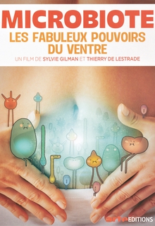 MICROBIOTE - LES FABULEUX POUVOIRS DU VENTRE