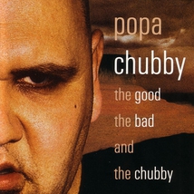 THE GOOD, THE BAD AND THE CHUBBY