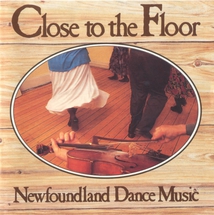CLOSE TO THE FLOOR: NEWFOUNDLAND DANCE MUSIC