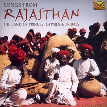 SONGS FROM RAJASTHAN, THE LAND OF PRINCES, GYPSIES & TRIBALS
